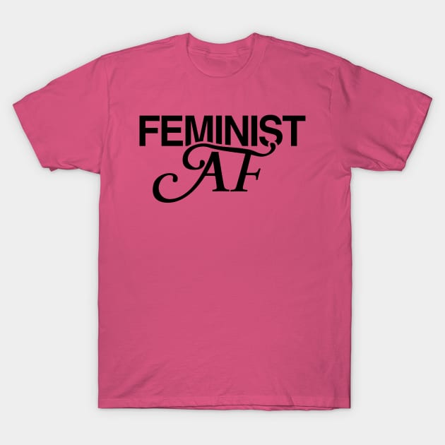 Feminist AF T-Shirt by tvshirts